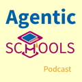 Agentic Schools Podcast Square Logo